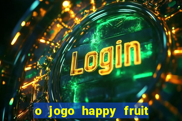 o jogo happy fruit fusion paga mesmo